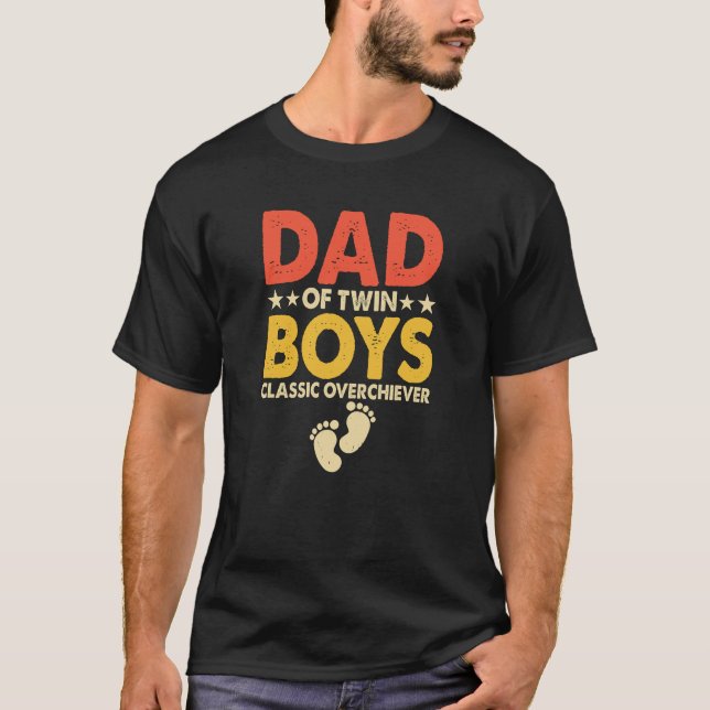 Dad of twin boys classic overachiever typography T-Shirt (Front)