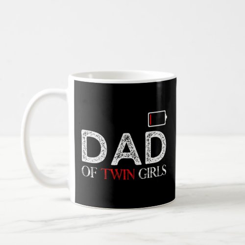 Dad Of Twin Girls Empty Battery Parenting  Coffee Mug