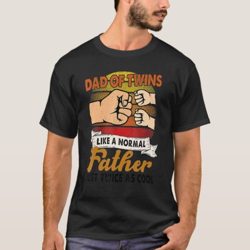 Dad Of Twins 2022 Father Twice As Cool Twin Dad Fa T_Shirt
