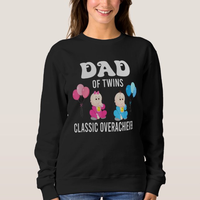 Dad Of Twins Classic Overachiever Cool Twin Dad Sweatshirt (Front)