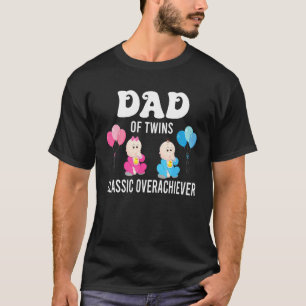 Dad Of Twins Classic Overachiever Cool Twin Dad T-Shirt