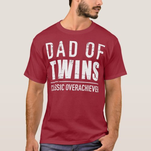 Dad of twins classic overachiever T_Shirt