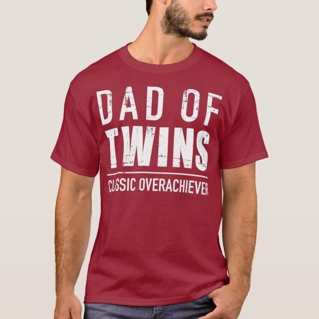 Dad of twins classic overachiever T-Shirt (Front)