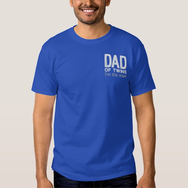 DAD OF TWINS I'm the Man! Embroidered T-Shirt (Front)
