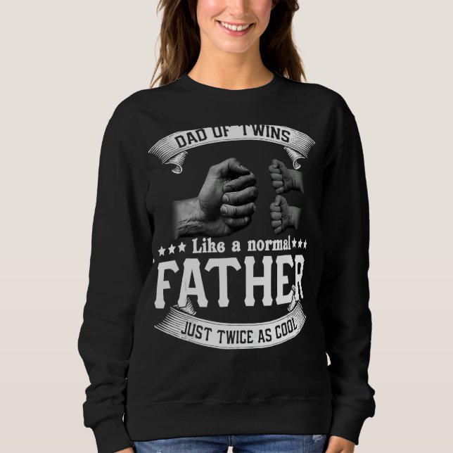 Dad Of Twins Like A Normal Father Father's Day Sweatshirt (Front)