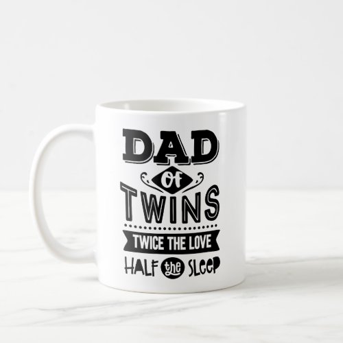 Dad Of Twins Twice the Love Half the Sleep Coffee Mug