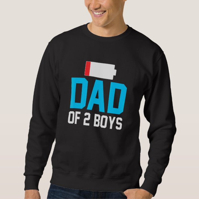 Dad Of Two Boys Low Battery Tired Father Humor Sweatshirt (Front)