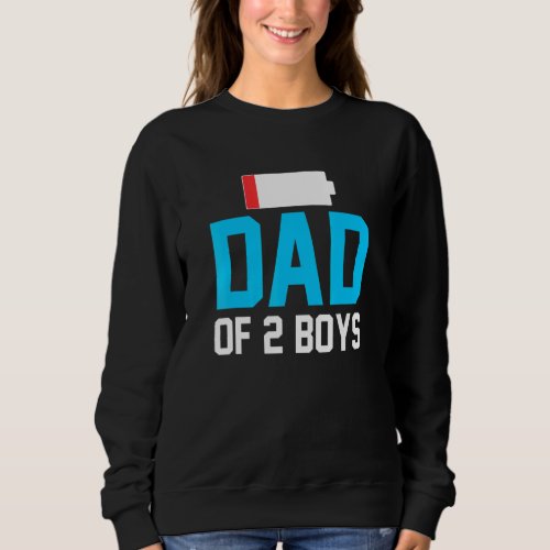 Dad Of Two Boys Low Battery Tired Father Humor Sweatshirt