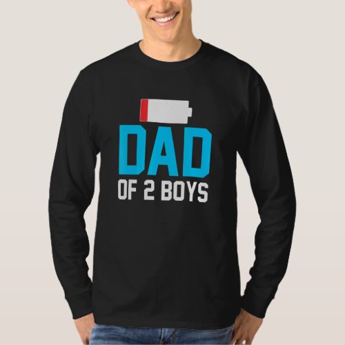 Dad Of Two Boys Low Battery Tired Father Humor T_Shirt