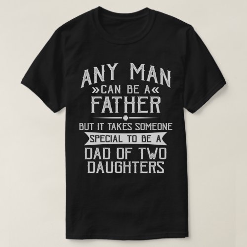 Dad of Two Daughters Fathers Day Gift for Dad T_Shirt