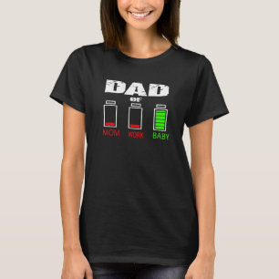 Dad Of Work Mom And Baby Low Battery For Fathers D T-Shirt