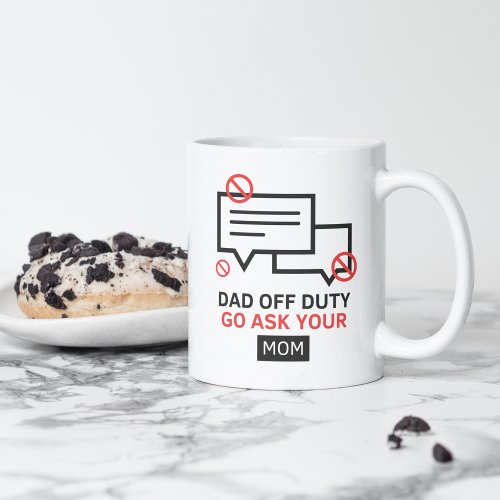 Dad Off Duty Go Ask Your Mom  Funny Fathers Day Coffee Mug