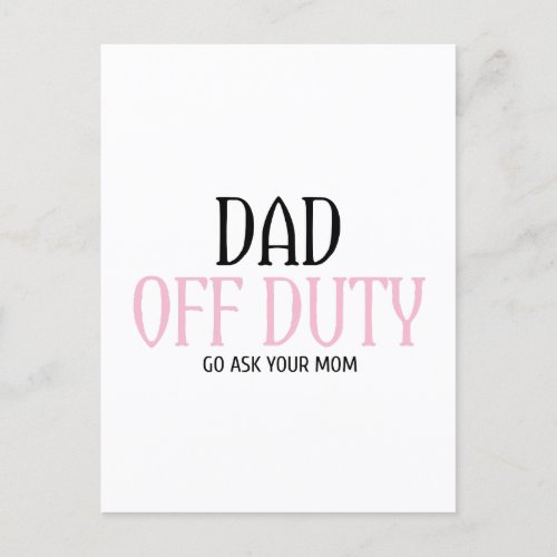 Dad Off Duty Go Ask Your Mom Funny Postcard