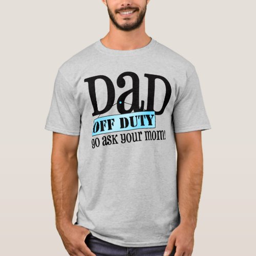 Dad Off Duty T_Shirt