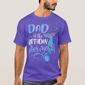 Dad ofhe Birthday Mermaid Family Matching Father D T-Shirt