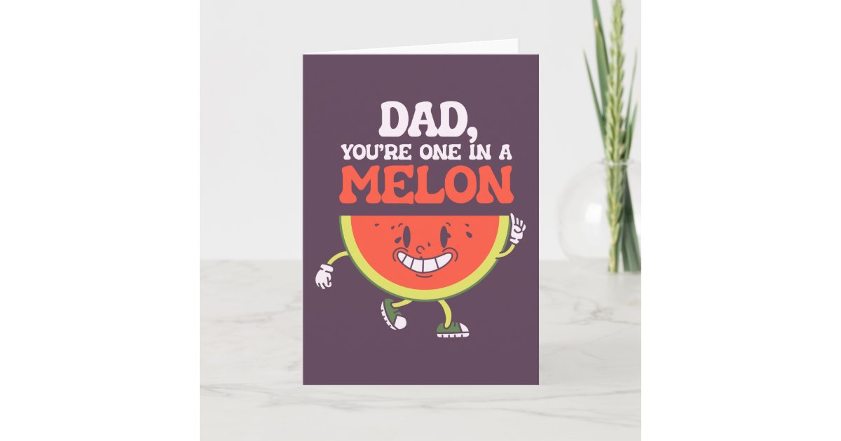 Dad one in a melon Father's day dad joke pun funny Card Zazzle