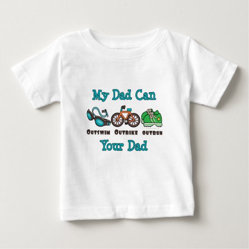 Dad Outswim Outbike Outrun Triathlon Baby T_shirt