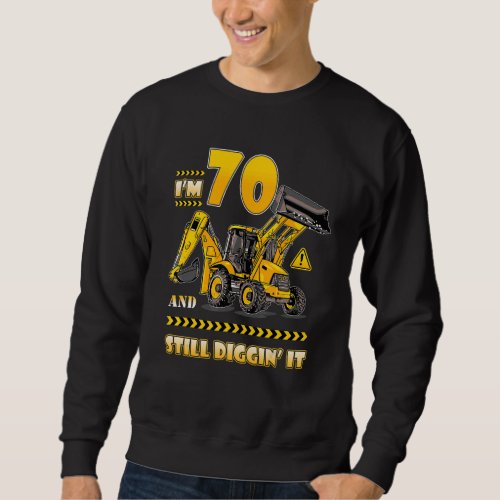 Dad Papa 70th Birthday 70 Construction Truck Excav Sweatshirt