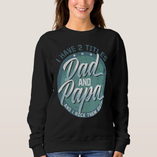 Dad Papa Grandparents Fathers Day Daddy Grandpa P Sweatshirt