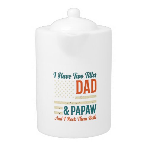 Dad Papaw Vintage Patriotic Family Shirt Design_1 Teapot