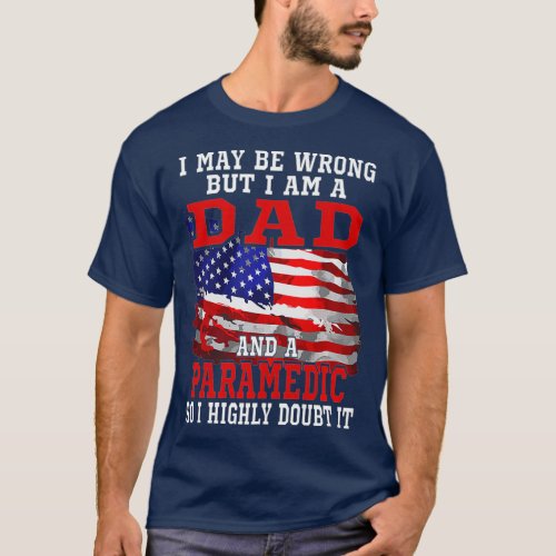 Dad Paramedic American Flag Funny Patriotic T_Shirt