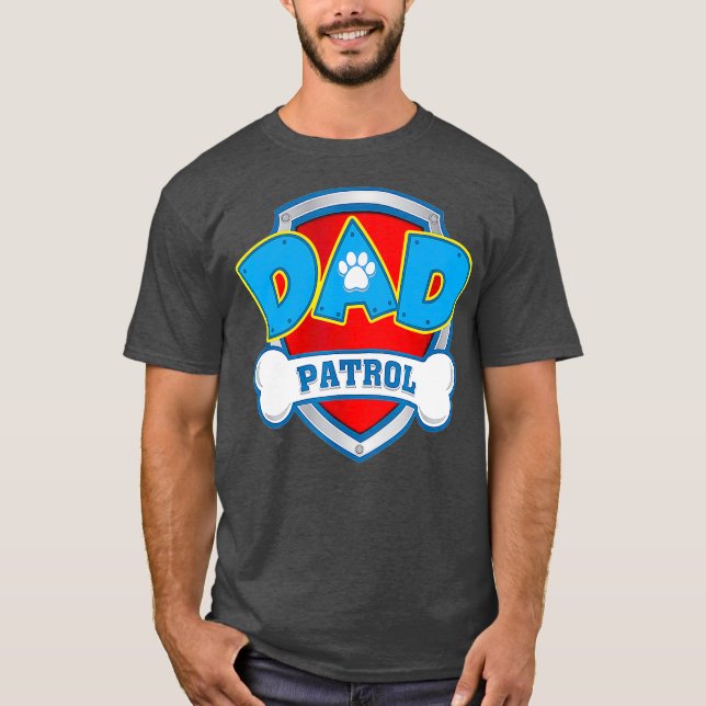 Dad Patrol   Dog Mom Dad Funny Gift Birthday T-Shirt (Front)
