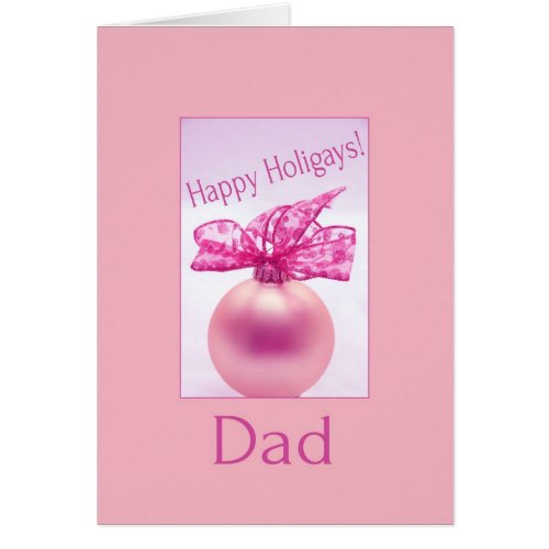 Dad _ Pink Happy Holigays Card