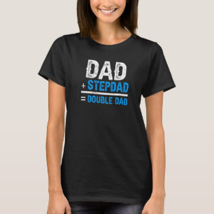 Dad Plus Stepdad Equals Double Dad Stepfather Step T-Shirt