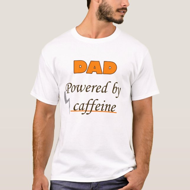 Dad Powered by caffeine T-Shirt (Front)