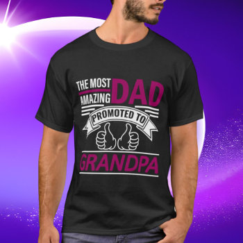 Dad Promoted Grandpa Word Art T-shirt by DoodlesHolidayGifts at Zazzle