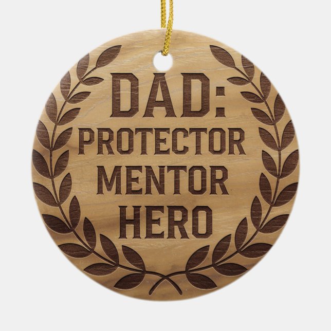  Dad: Protector, Mentor, Hero: Engraved Image Ceramic Ornament (Front)