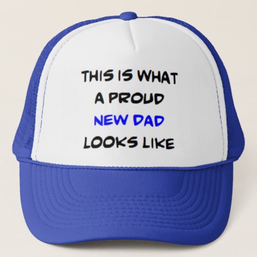 dad proud new trucker hat