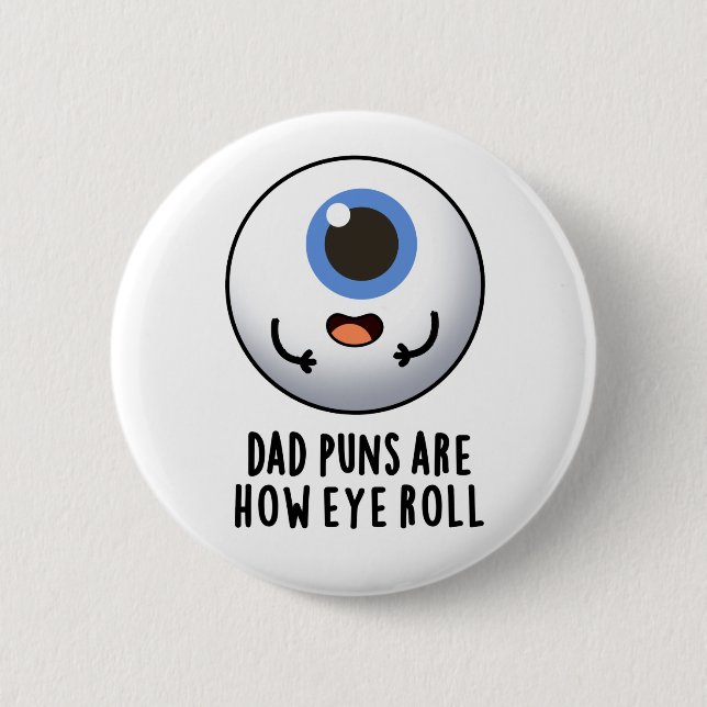 Dad Puns Are How Eye Roll Funny Eye Pun  Button (Front)
