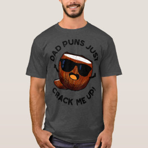 Dad Puns Crack Me Up Cute Coconut Pun 1 T-Shirt