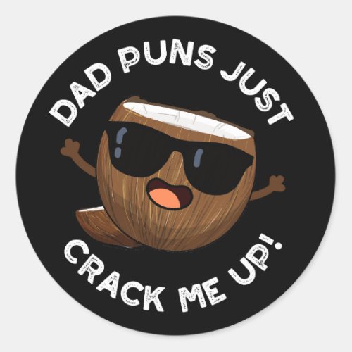 Dad Puns Crack Me Up Funny Coconut Pun Dark BG Classic Round Sticker