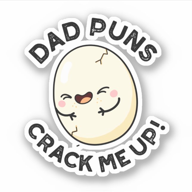 Dad Puns Crack Me Up Funny Egg Pun  Sticker (Front)