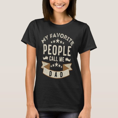 Dad Quote My Favorite People Call Me Dad Fathers  T_Shirt