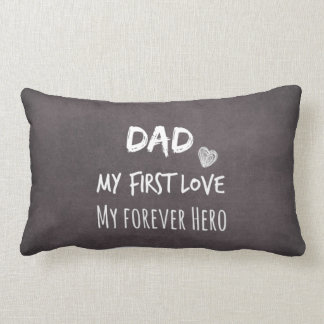 Dad Quote: My First Love, My Forever Hero Lumbar Pillow
