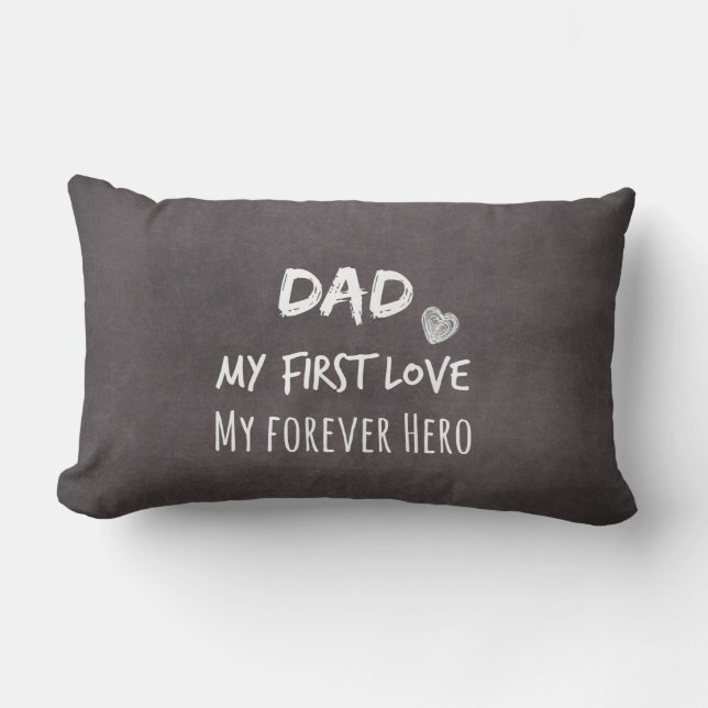 Dad Quote: My First Love, My Forever Hero Lumbar Pillow (Front)