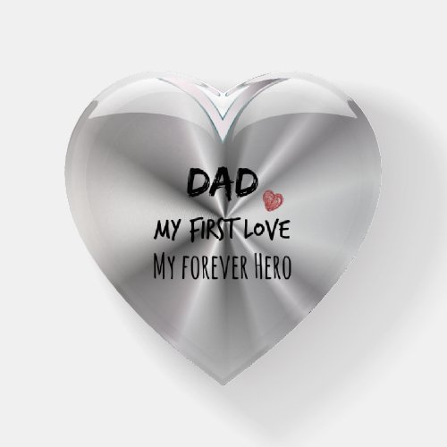 Dad Quote My First Love My Forever Hero Paperweight