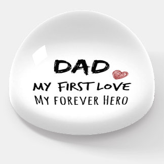 Dad Quote: My First Love, My Forever Hero Paperweight