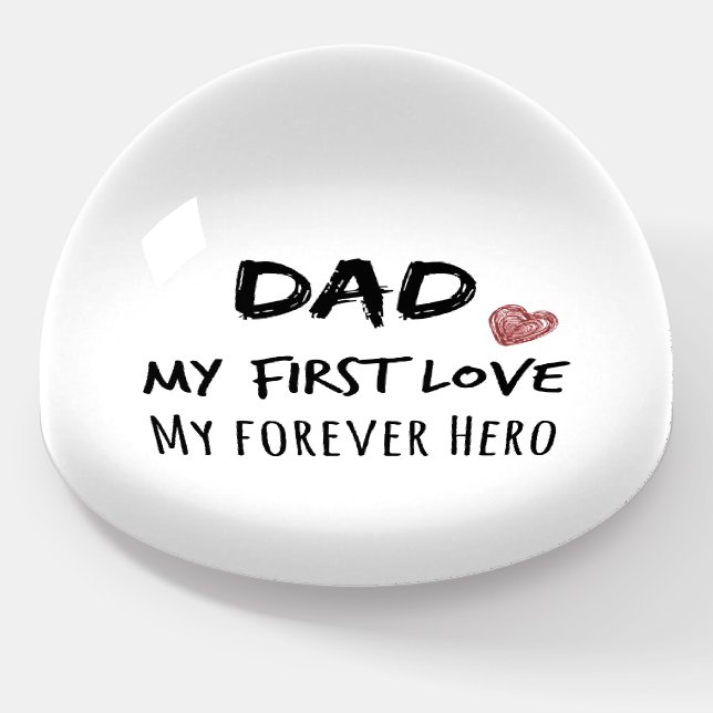 Dad Quote: My First Love, My Forever Hero Paperweight (Angled)