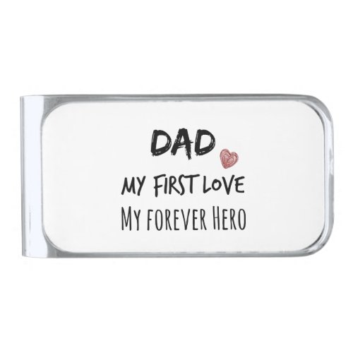 Dad Quote My First Love My Forever Hero Silver Finish Money Clip