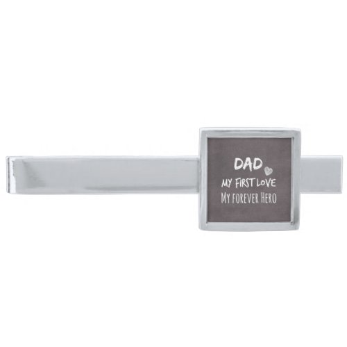 Dad Quote My First Love My Forever Hero Silver Finish Tie Bar