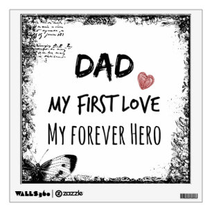 Dad Quote: My First Love, My Forever Hero Wall Sticker