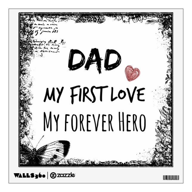 Dad Quote: My First Love, My Forever Hero Wall Sticker (Front)