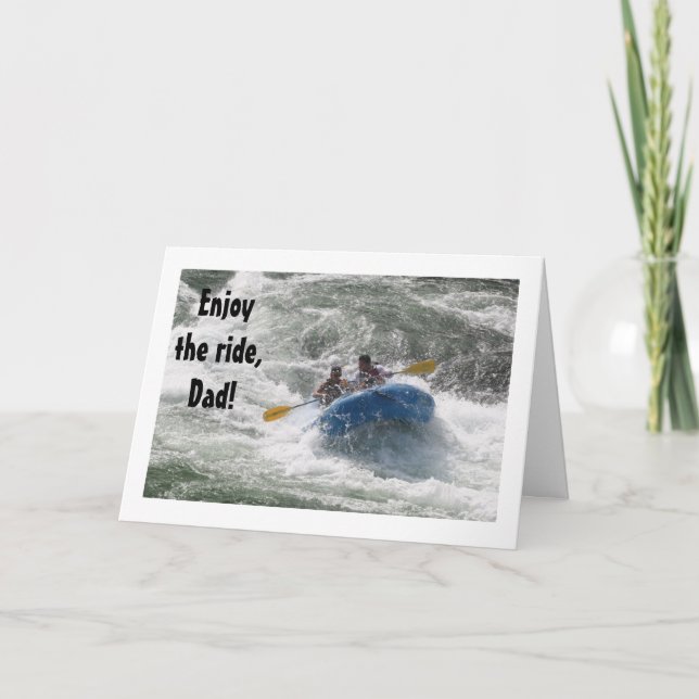 "DAD" RAFTERS SAY "ENJOY THE RIDE" &YOUR BIRTHDAY CARD (Front)