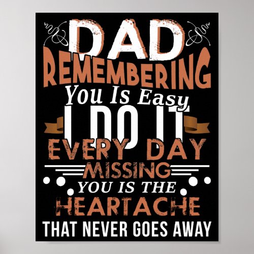 Dad Remembering You Is Easy I Do It Every Day Poster
