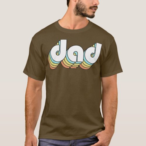Dad Retro Rainbow Typography Faded Style T_Shirt
