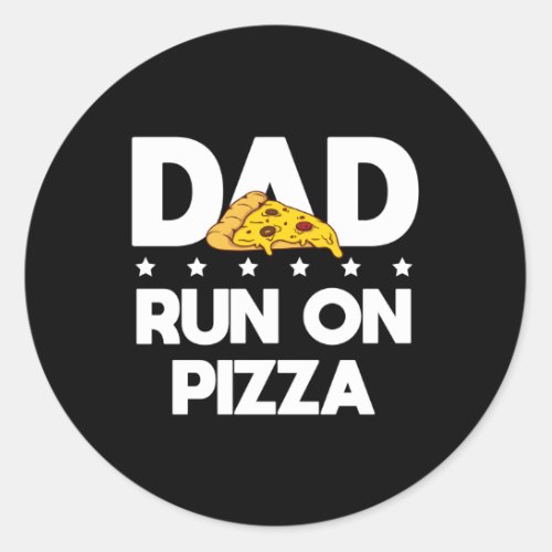 Dad Run On Pizza Best Daddy Ever Fathers Day Classic Round Sticker